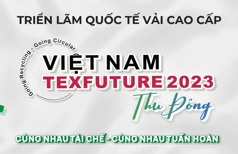 TRIỂN LÃM QUỐC TẾ VẢI CAO CẤP - TEXFUTURE VIỆT NAM THU ĐÔNG 2023